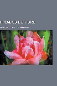 Livro Figados de Tigre - Resumo, Resenha, PDF, etc.