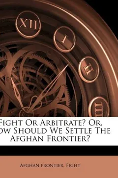 Livro Fight or Arbitrate? Or, How Should We Settle the Afghan Frontier? - Resumo, Resenha, PDF, etc.