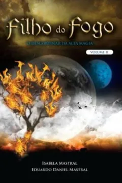 Livro Filho Do Fogo - O Descortinar Da Alta Magia - Volume 2 - Resumo, Resenha, PDF, etc.
