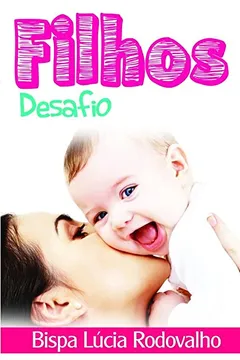 Livro Filhos Desafio - Resumo, Resenha, PDF, etc.