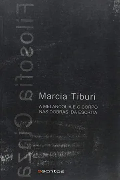 Livro Filosofia Cinza - A Melancolia E O Corpo Nas Dobras Da Escrita - Resumo, Resenha, PDF, etc.