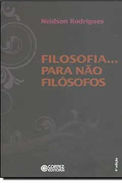 Livro Filosofia... Para não Filósofos - Resumo, Resenha, PDF, etc.