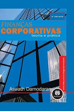 Livro Finanças Corporativas. Teoria e Prática - Resumo, Resenha, PDF, etc.