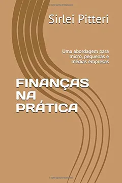Livro FINANÇAS NA PRÁTICA: Uma abordagem para micro, pequenas e médias empresas - Resumo, Resenha, PDF, etc.