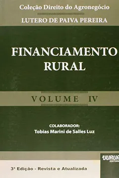 Livro Financiamento Rural - Volume 4 - Coleção Direito do Agronegócio - Resumo, Resenha, PDF, etc.