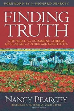 Livro Finding Truth: 5 Principles for Unmasking Atheism, Secularism, and Other God Substitutes - Resumo, Resenha, PDF, etc.