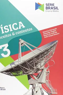 Livro Física. Conceitos e Contextos - Volume 3. Série Brasil - Resumo, Resenha, PDF, etc.
