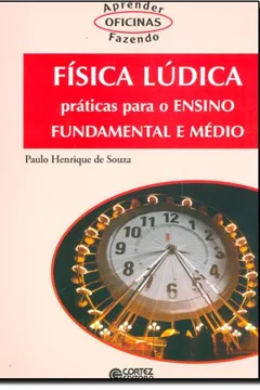 Livro Física Lúdica. Práticas Para o Ensino Fundamental e Médio - Resumo, Resenha, PDF, etc.
