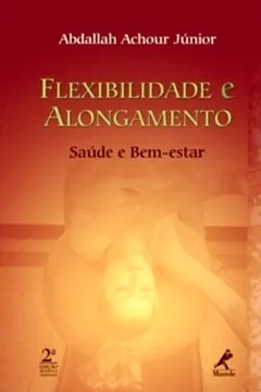 Livro Flexibilidade e Alongamento. Saúde e Bem-Estar - Resumo, Resenha, PDF, etc.