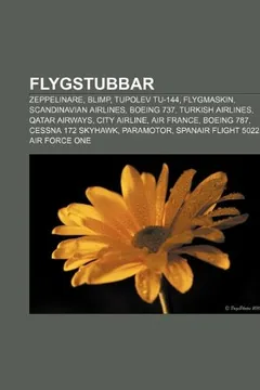 Livro Flygstubbar: Zeppelinare, Blimp, Tupolev Tu-144, Flygmaskin, Scandinavian Airlines, Boeing 737, Turkish Airlines, Qatar Airways, Ci - Resumo, Resenha, PDF, etc.