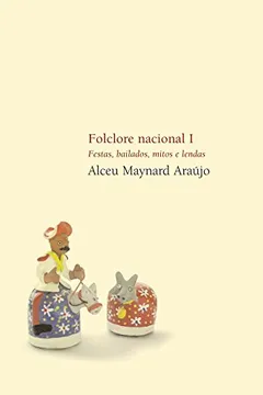 Livro Folclore Nacional I. Festas , Bailados , Mitos e Lendas - Resumo, Resenha, PDF, etc.