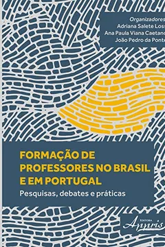 Livro Formação de Professores no Brasil e em Portugal. Pesquisas, Debates e Práticas - Resumo, Resenha, PDF, etc.