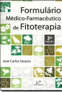 Livro Formulário Médico. Farmacêutico de Fitoterapia - Resumo, Resenha, PDF, etc.