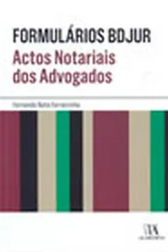 Livro Formulários BDJUR. Actos Notariais dos Advogados - Resumo, Resenha, PDF, etc.