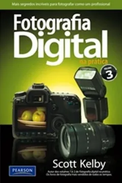 Livro Fotografia Digital na Prática - Volume 3 - Resumo, Resenha, PDF, etc.