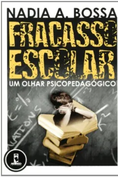 Livro Fracasso Escolar. Um Olhar Psicopedagógico - Resumo, Resenha, PDF, etc.