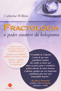 Livro Fractologia. O Poder Curativo Do Holograma - Resumo, Resenha, PDF, etc.