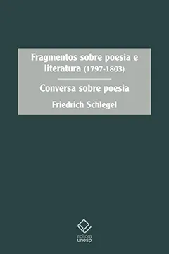Livro Fragmentos Sobre Poesia e Literatura. 1797-1803. Conversa Sobre Poesia - Resumo, Resenha, PDF, etc.