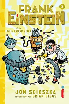 Livro Frank Einstein e o Eletrodedo - Resumo, Resenha, PDF, etc.