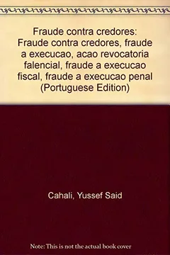 Livro Fraude Contra Credores: Fraude Contra Credores, Fraude A Execucao, Acao Revocatoria Falencial, Fraude A Execucao Fiscal, Fraude A Execucao Penal (Portuguese Edition) - Resumo, Resenha, PDF, etc.