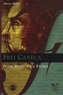 Livro Frei Caneca. Entre Marilia E A Patria - Resumo, Resenha, PDF, etc.
