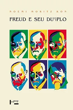Livro Freud e Seu Duplo. Reflexões Entre Psicanálise e Arte - Resumo, Resenha, PDF, etc.