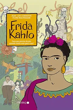Livro Frida Kahlo. Para que Preciso de Pés Quando Tenho Asas Para Voar? - Resumo, Resenha, PDF, etc.