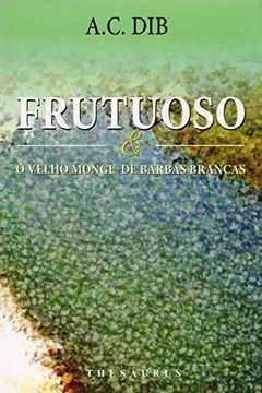 Livro Frutuoso e o Velho Monge de Barbas Brancas - Resumo, Resenha, PDF, etc.