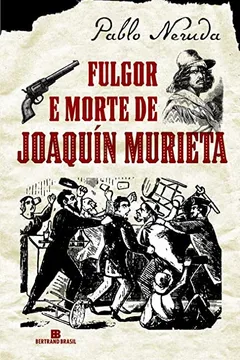Livro Fulgor e Morte de Joaquín Murieta - Resumo, Resenha, PDF, etc.