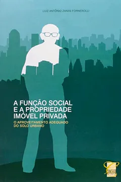 Livro Funcao Social E A Propriedade Imovel Privada - O Aproveitamento Adequa - Resumo, Resenha, PDF, etc.