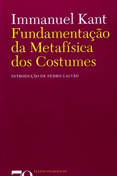 Livro Fundamentação da Metafisica dos Costumes - Resumo, Resenha, PDF, etc.
