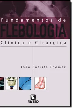 Livro Fundamentos de Flebologia. Clínica e Cirúrgica - Resumo, Resenha, PDF, etc.