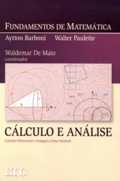 Livro Fundamentos de Matemática. Cálculo e Análise Diferencial e Integral a Uma Variável - Resumo, Resenha, PDF, etc.