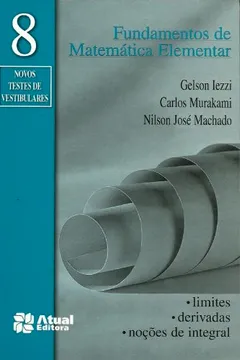 Livro Fundamentos De Matemática Elementar. Limites, Derivadas, Noções De Integral - Volume 8 - Resumo, Resenha, PDF, etc.