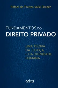 Livro Fundamentos do Direito Privado. Uma Teoria da Justiça e da Dignidade Humana - Resumo, Resenha, PDF, etc.