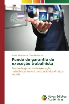 Livro Fundo de garantia de execução trabalhista: Fundo de garantia de execução trabalhistas na concretização dos direitos sociais - Resumo, Resenha, PDF, etc.