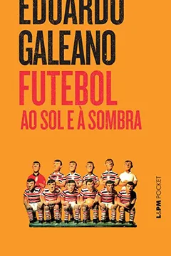 Livro Futebol Ao Sol E À Sombra - Coleção L&PM Pocket - Resumo, Resenha, PDF, etc.