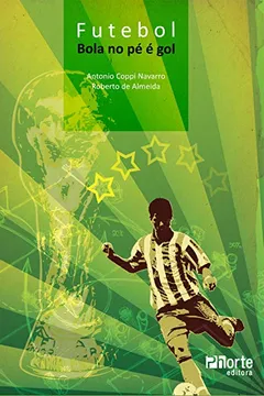 Livro Futebol. Bola no Pé É Gol - Resumo, Resenha, PDF, etc.
