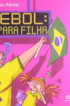 Livro Futebol. De Pai Para Filha - Resumo, Resenha, PDF, etc.