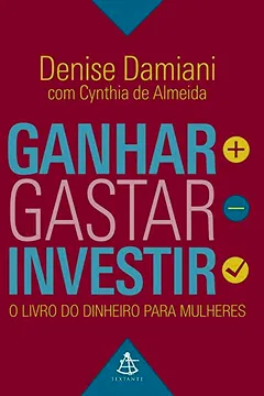 Livro Ganhar, Gastar, Investir. O Livro do Dinheiro Para Mulheres - Resumo, Resenha, PDF, etc.