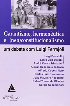 Livro Garantismo, Hermenêutica e (Neo)Constitucionalismo. Um Debate com Luigi Ferrajoli - Resumo, Resenha, PDF, etc.