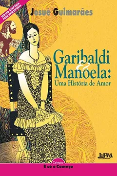 Livro Garibaldi E Manoela. Uma História De Amor - Série Neoleitores. Coleção É Só O Começo - Resumo, Resenha, PDF, etc.