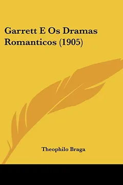 Livro Garrett E OS Dramas Romanticos (1905) - Resumo, Resenha, PDF, etc.