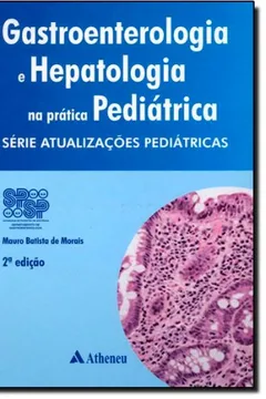 Livro Gastroenterologia e Hepatologia na Prática Pediátrica - Resumo, Resenha, PDF, etc.