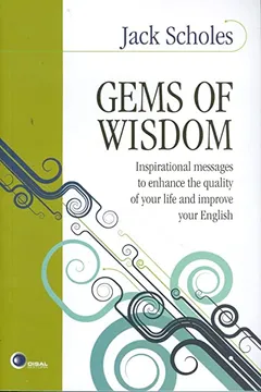 Livro Gems of Wisdom. Inspirational Messages to Enhance the Quality of Your Life and Improve Your English - Resumo, Resenha, PDF, etc.