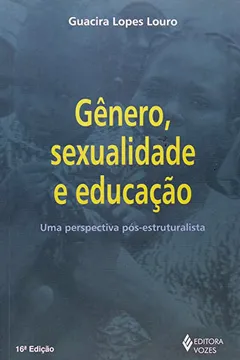 Livro Genero, Sexualidade E Educação. Uma Perspectiva Pos-Estruturalista - Resumo, Resenha, PDF, etc.