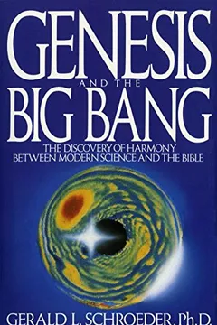 Livro Genesis and the Big Bang Theory: The Discovery of Harmony Between Modern Science and the Bible - Resumo, Resenha, PDF, etc.
