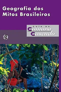 Livro Geografia dos Mitos Brasileiros - Resumo, Resenha, PDF, etc.