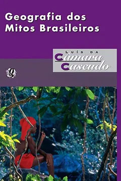 Capa do livro Geografia dos Mitos Brasileiros