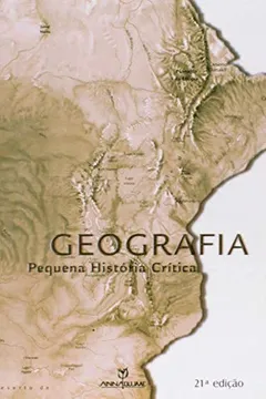 Livro Geografia. Pequena História Crítica - Resumo, Resenha, PDF, etc.